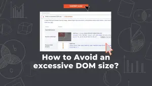 How to Avoid an excessive DOM size?