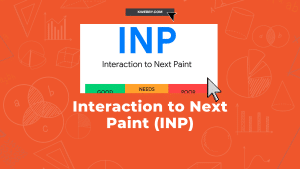 Interaction to Next Paint (INP)